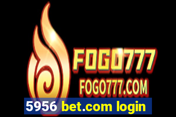 5956 bet.com login